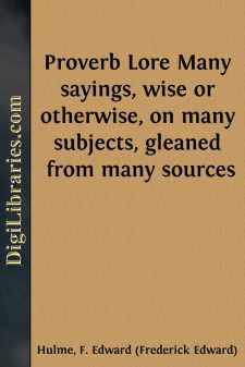 Proverb Lore
Many sayings, wise or otherwise, on many subjects,...