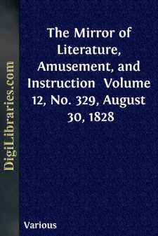 The Mirror of Literature, Amusement, and Instruction 
Volume 12,...