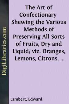 The Art of Confectionary 
Shewing the Various Methods of...