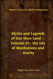 Myths and Legends of Our Own Land - Volume 02 : the Isle of Manhattoes and nearby