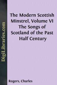 The Modern Scottish Minstrel, Volume VI
The Songs of Scotland of the Past Half Century