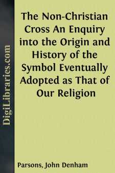 The Non-Christian Cross
An Enquiry into the Origin and History...