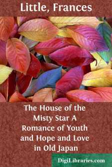 The House of the Misty Star
A Romance of Youth and Hope and Love...