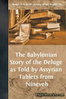 The Babylonian Story of the Deluge as Told by Assyrian Tablets...
