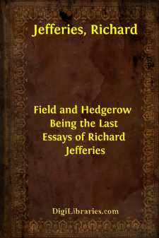 Field and Hedgerow 
Being the Last Essays of Richard Jefferies