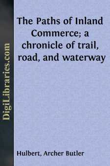 The Paths of Inland Commerce; a chronicle of trail, road, and...