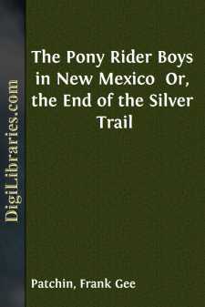 The Pony Rider Boys in New Mexico 
Or, the End of the Silver Trail