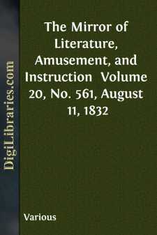 The Mirror of Literature, Amusement, and Instruction 
Volume 20,...
