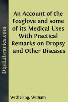 An Account of the Foxglove and some of its Medical Uses
With...