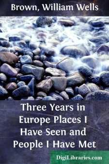 Three Years in Europe
Places I Have Seen and People I Have Met