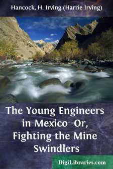 The Young Engineers in Mexico 
Or, Fighting the Mine Swindlers
