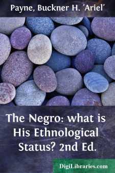 The Negro: what is His Ethnological Status? 2nd Ed.