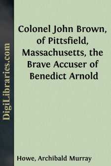 Colonel John Brown, of Pittsfield, Massachusetts, the Brave...