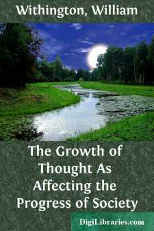 The Growth of Thought
As Affecting the Progress of Society