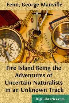 Fire Island
Being the Adventures of Uncertain Naturalists in an...