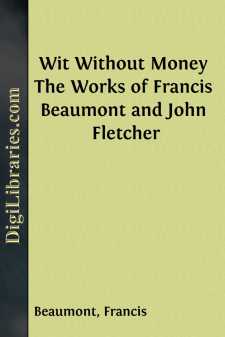 Wit Without Money
The Works of Francis Beaumont and John Fletcher