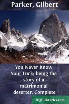 You Never Know Your Luck; being the story of a matrimonial deserter. Complete
