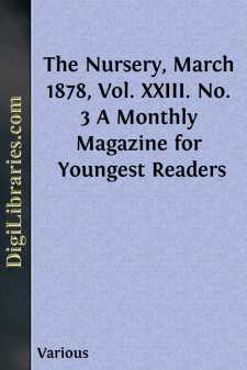 The Nursery, March 1878, Vol. XXIII. No. 3
A Monthly Magazine...