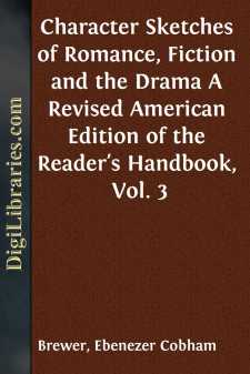 Character Sketches of Romance, Fiction and the Drama
A Revised...