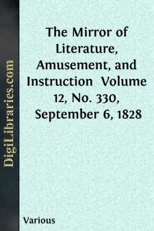 The Mirror of Literature, Amusement, and Instruction 
Volume 12,...