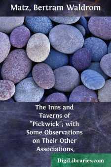 The Inns and Taverns of "Pickwick"; with Some Observations on...