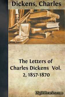 The Letters of Charles Dickens 
Vol. 2, 1857-1870