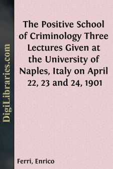 The Positive School of Criminology
Three Lectures Given at the...