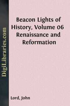 Beacon Lights of History, Volume 06 
Renaissance and Reformation