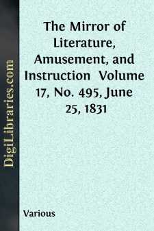 The Mirror of Literature, Amusement, and Instruction 
Volume 17,...