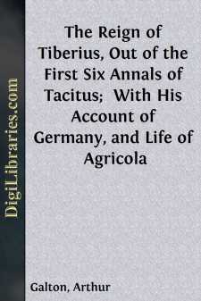 The Reign of Tiberius, Out of the First Six Annals of Tacitus;...