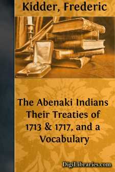 The Abenaki Indians
Their Treaties of 1713 & 1717, and a Vocabulary