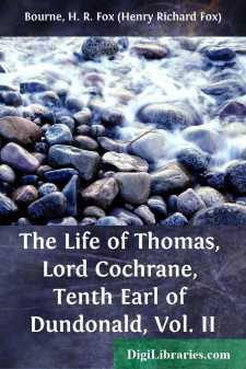 The Life of Thomas, Lord Cochrane, Tenth Earl of Dundonald, Vol. II
