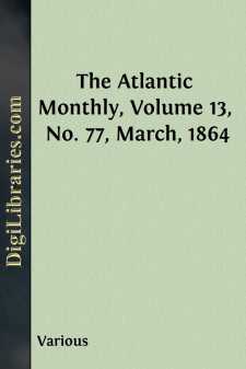 The Atlantic Monthly, Volume 13, No. 77, March, 1864