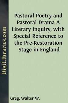 Pastoral Poetry and Pastoral Drama
A Literary Inquiry, with...