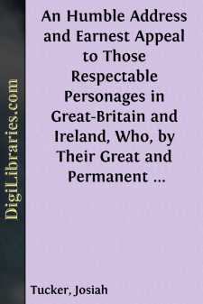 An Humble Address and Earnest Appeal to Those Respectable Personages in Great-Britain and Ireland, Who, by Their Great and Permanent Interest in Landed Property, Their Liberal Education, Elevated Rank, and Enlarged Views, Are the Ablest to...