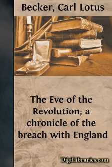The Eve of the Revolution; a chronicle of the breach with England