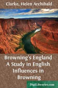 Browning's England
A Study in English Influences in Browning