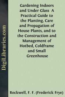 Gardening Indoors and Under Glass 
A Practical Guide to the...