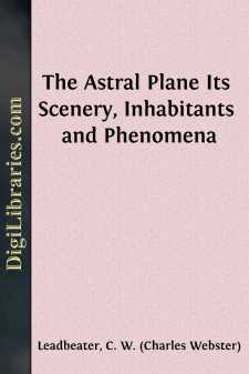 The Astral Plane
Its Scenery, Inhabitants and Phenomena