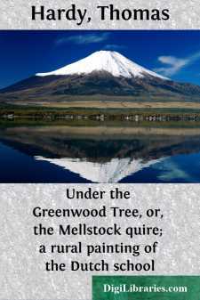 Under the Greenwood Tree, or, the Mellstock quire; a rural painting of the Dutch school