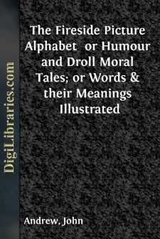 The Fireside Picture Alphabet 
or Humour and Droll Moral Tales;...