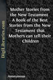 Mother Stories from the New Testament 
A Book of the Best...