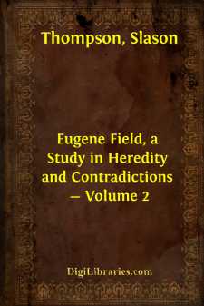 Eugene Field, a Study in Heredity and Contradictions - Volume 2
