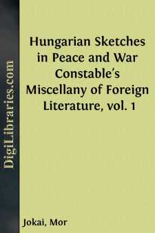 Hungarian Sketches in Peace and War
Constable's Miscellany of Foreign Literature, vol. 1