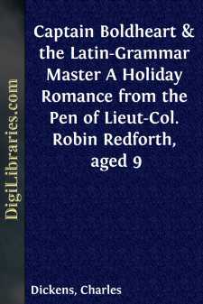 Captain Boldheart & the Latin-Grammar Master
A Holiday Romance from the Pen of Lieut-Col. Robin Redforth, aged 9