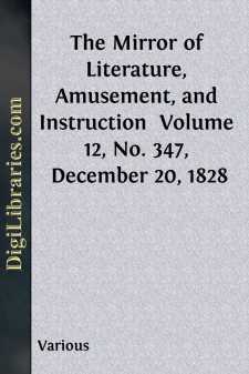 The Mirror of Literature, Amusement, and Instruction 
Volume 12,...