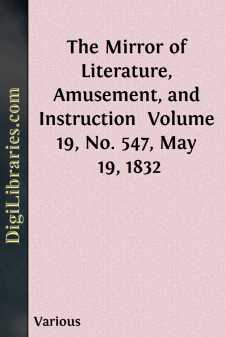 The Mirror of Literature, Amusement, and Instruction 
Volume 19,...
