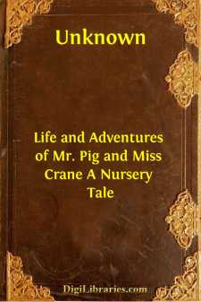 Life and Adventures of Mr. Pig and Miss Crane
A Nursery Tale