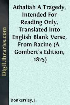 Athaliah
A Tragedy, Intended For Reading Only, Translated Into...