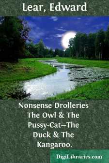 Nonsense Drolleries
The Owl & The Pussy-Cat-The Duck & The Kangaroo.
